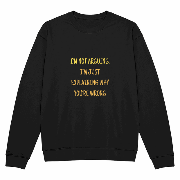 Unisex Crewneck Sweatshirt - I'm not arguing ShineOn Fulfillment