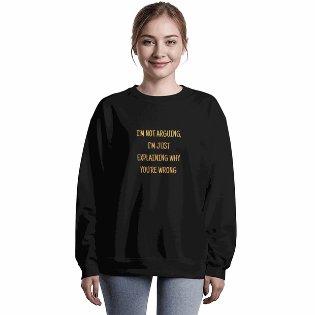 Unisex Crewneck Sweatshirt - I'm not arguing ShineOn Fulfillment