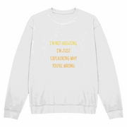 Unisex Crewneck Sweatshirt - I'm not arguing ShineOn Fulfillment
