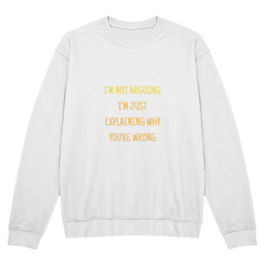 Unisex Crewneck Sweatshirt - I'm not arguing ShineOn Fulfillment