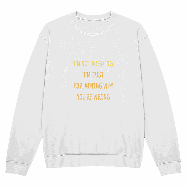 Unisex Crewneck Sweatshirt - I'm not arguing ShineOn Fulfillment