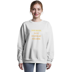 Unisex Crewneck Sweatshirt - I'm not arguing ShineOn Fulfillment